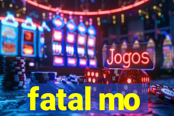 fatal mo